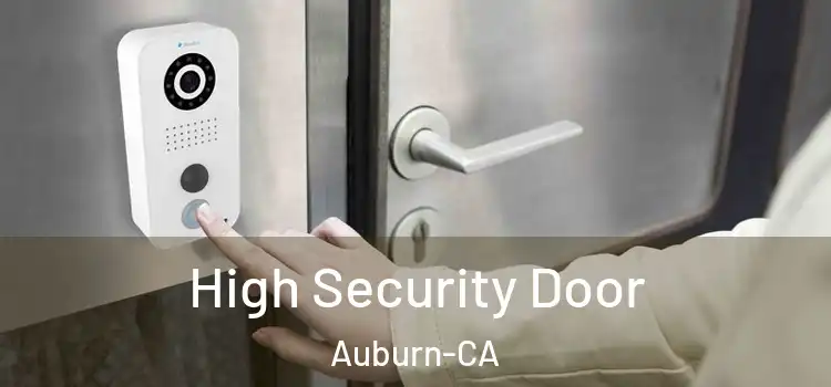  High Security Door Auburn-CA